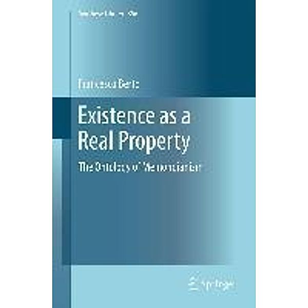 Existence as a Real Property / Synthese Library Bd.356, Francesco Berto