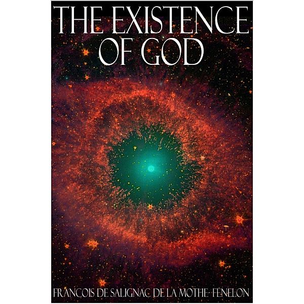 Existence of God, Francois de Salignac de la Mothe-Fenelon