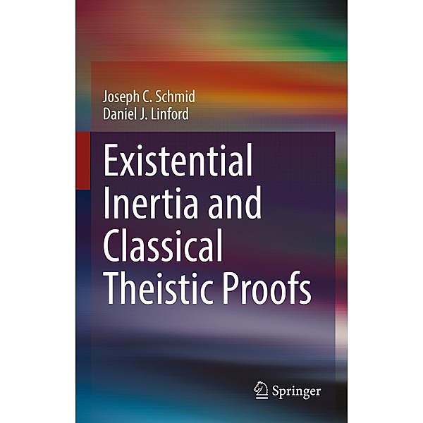 Existential Inertia and Classical Theistic Proofs, Joseph C. Schmid, Daniel J. Linford