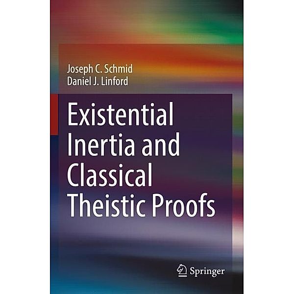 Existential Inertia and Classical Theistic Proofs, Joseph C. Schmid, Daniel J. Linford