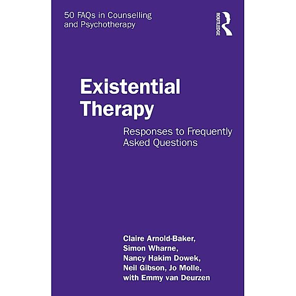 Existential Therapy, Claire Arnold-Baker, Simon Wharne, Nancy Hakim Dowek, Neil Gibson, Jo Molle, Emmy van Deurzen