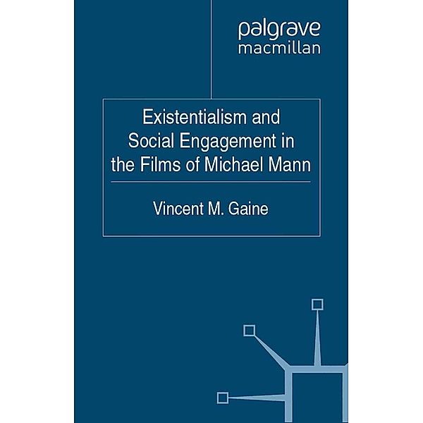 Existentialism and Social Engagement in the Films of Michael Mann, Vincent M. Gaine