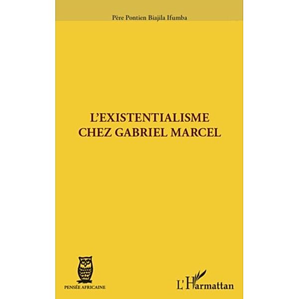 Existentialisme chez Gabriel Marcel L' / Hors-collection, Pontien Biajila Ifumba