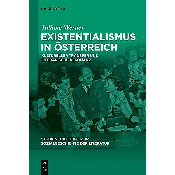 Existentialismus in Österreich / Studien und Texte zur Sozialgeschichte der Literatur Bd.153, Juliane Werner