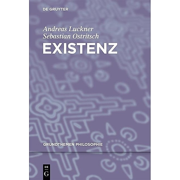 Existenz / Grundthemen Philosophie, Andreas Luckner, Sebastian Ostritsch