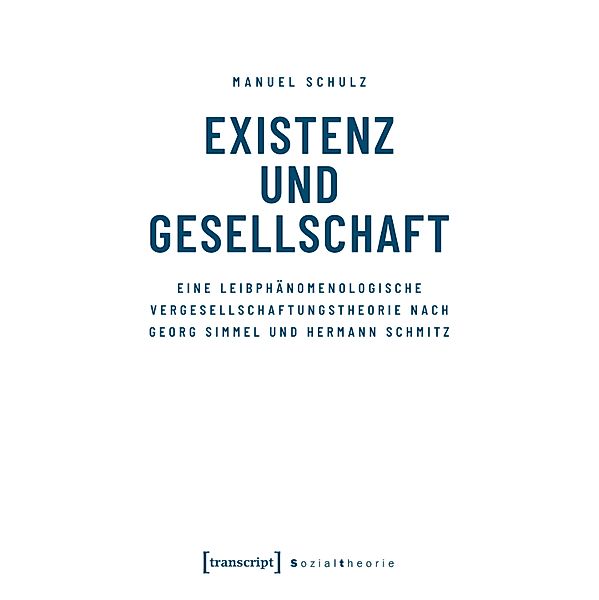Existenz und Gesellschaft / Sozialtheorie, Manuel Schulz