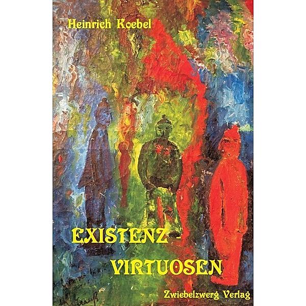 Existenz-Virtuosen, Heinrich Koebel