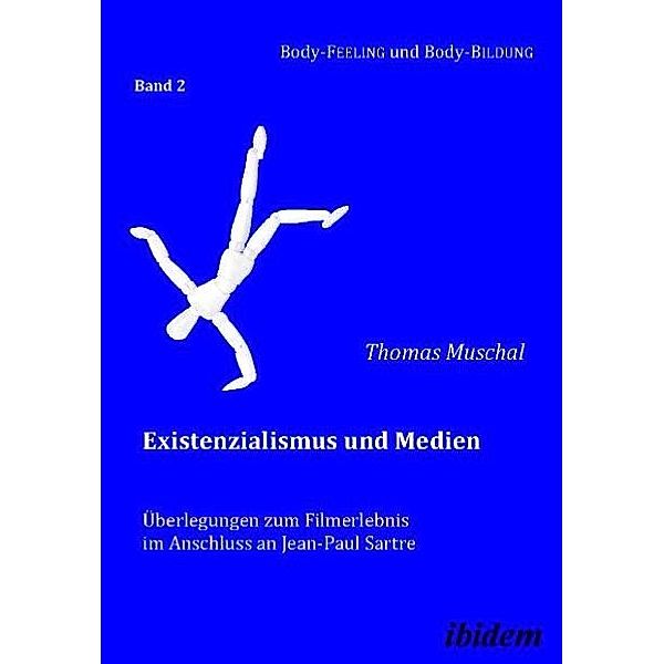 Existenzialismus und Medien - Überlegungen zum Filmerlebnis im Anschluss an Jean-Paul Sartre, Thomas Muschal