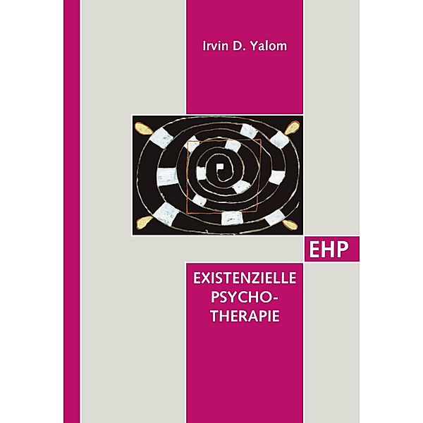 Existenzielle Psychotherapie / EHP-Edition Humanistische Psychologie, Irvin D. Yalom