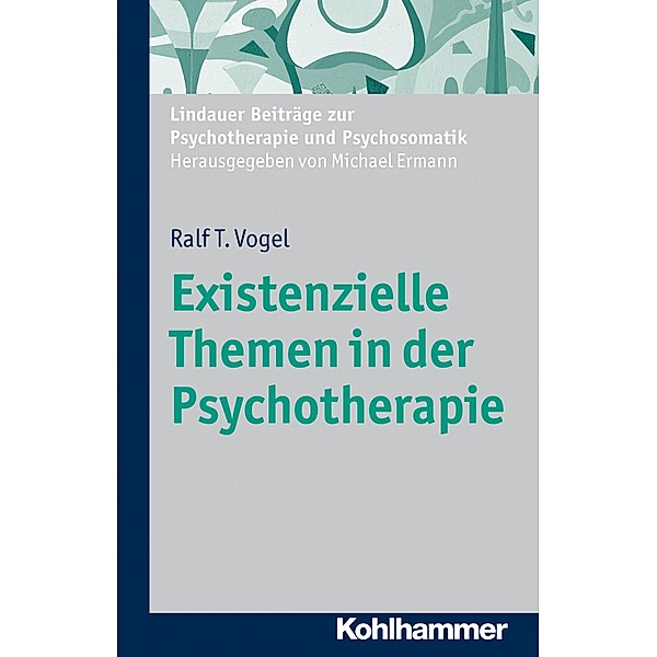 Existenzielle Themen in der Psychotherapie, Ralf T. Vogel