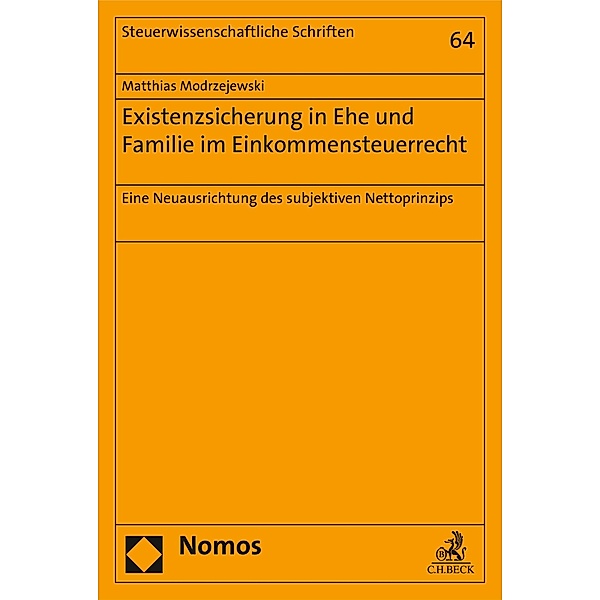 Existenzsicherung in Ehe und Familie im Einkommensteuerrecht / Steuerwissenschaftliche Schriften Bd.64, Matthias Modrzejewski
