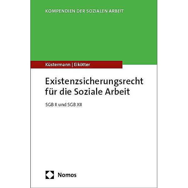 Existenzsicherungsrecht für die Soziale Arbeit, Burkhard Küstermann, Mirko Eikötter