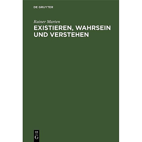 Existieren, Wahrsein und Verstehen, Rainer Marten