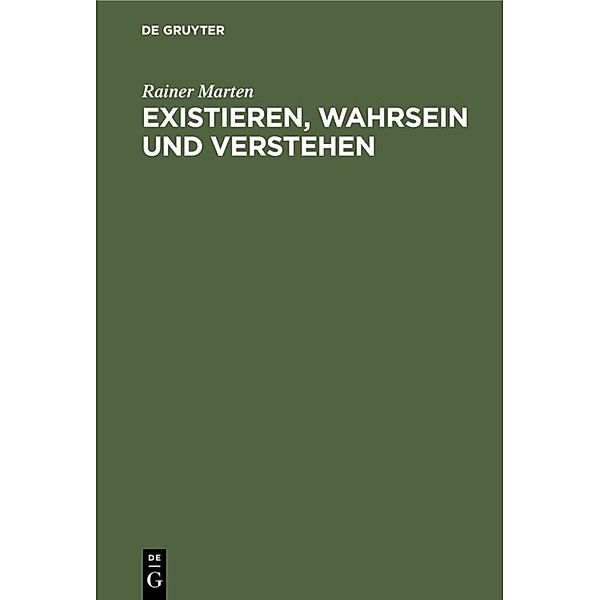 Existieren, Wahrsein und Verstehen, Rainer Marten