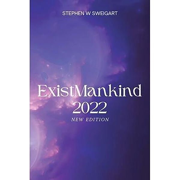 ExistMankind 2022, Stephen W. Sweigart