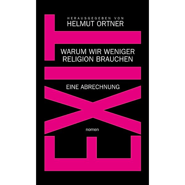 EXIT, Helmut Ortner, Martin Staudinger, Robert Treichler, Christoph Zotter, Jaqueline Neumann, Gunnar Schedel, Katja Thorwarth, Corinna Gekeler, Michael Herl, Adrian Gillmann, Georg Diez, Hamed Abdel-Samad, Johann-Albrecht Haupt, Michael Schmidt-Salomon, Phillipp Möller, Andreas Altmann, Ingrid Matthäus-Maier, Carsten Frerk, Constanze Kleis, Klaus Ungerer