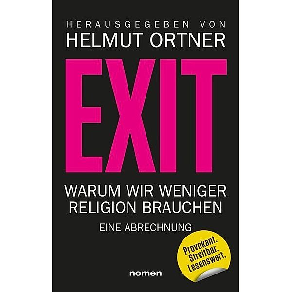 EXIT, Helmut Ortner, Hamed Abdel-Samad, Michael Schmidt-Salomon, Richard Dawkins, Philipp Möller, Andreas Altmann, Adrian Gillmann, Constanze Kleis, Carsten Frerk, Gunnar Schedel, Michael Herl, Jaqueline Neumann, Martin Staudinger, Robert Treichler, Christoph Zotter, Corinna Gekeler, Katja Thorwarth, Ingrid Matthäus-Maier, Klaus Ungerer, Georg Diez, Daniella Wakonnig, Johann-Albrecht Haupt