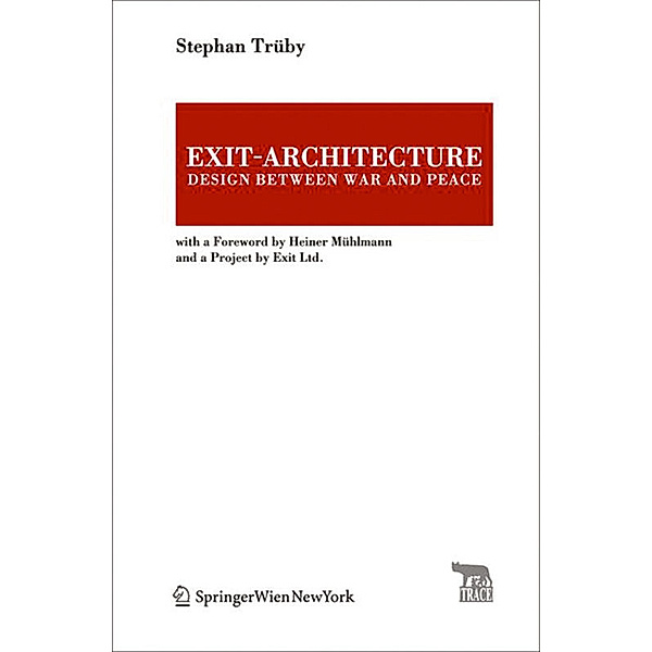 Exit-Architecture. Design Between War and Peace, Stephan Trüby