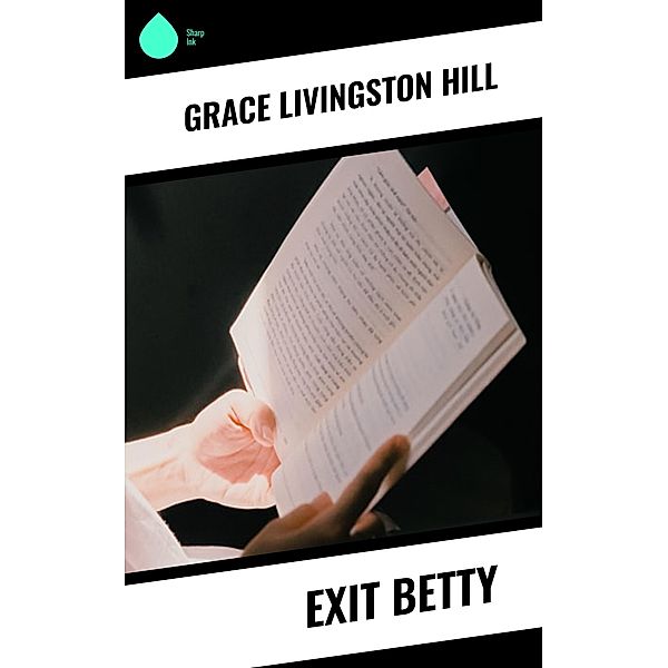 Exit Betty, Grace Livingston Hill