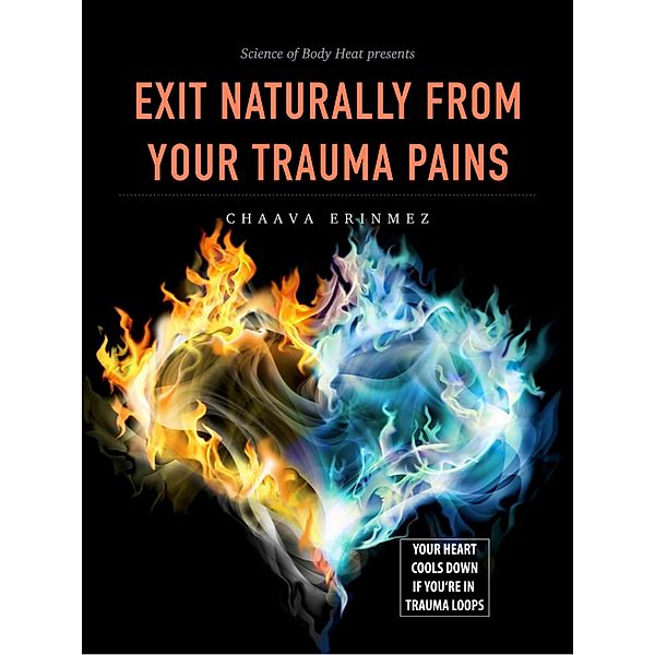 EXIT NATURALLY FROM YOUR TRAUMA PAINS, Chaava Erinmez