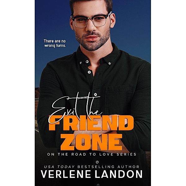 Exit the Friend Zone (On the Road to Love, #1) / On the Road to Love, Verlene Landon