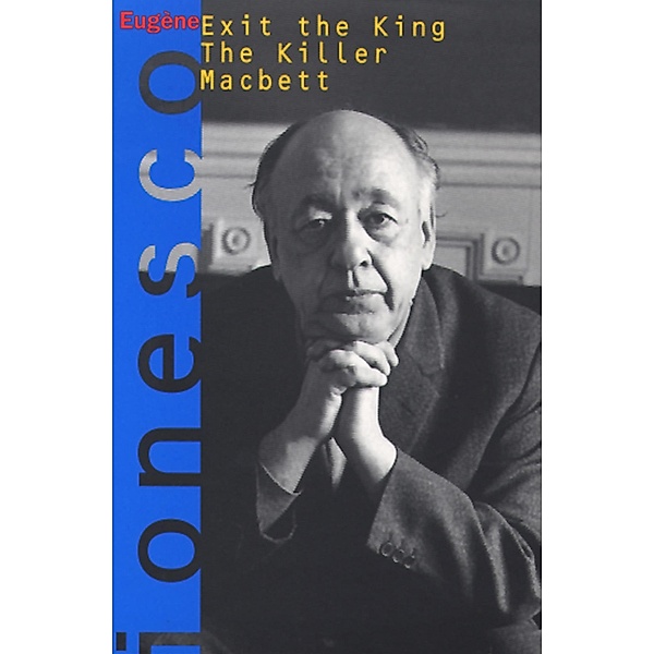 Exit the King, The Killer, Macbett, Eugène Ionesco