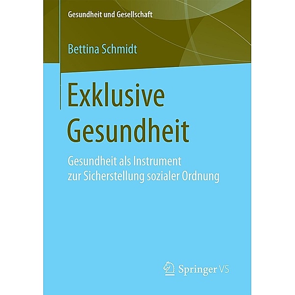 Exklusive Gesundheit / Gesundheit und Gesellschaft, Bettina Schmidt