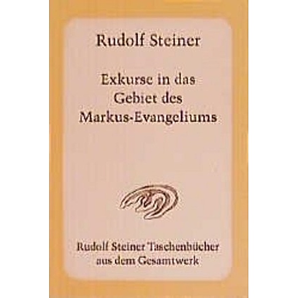 Exkurse in das Gebiet des Markus-Evangeliums, Rudolf Steiner