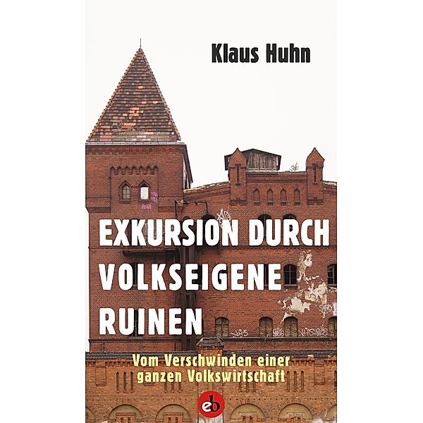 Exkursion durch volkseigene Ruinen, Klaus Huhn