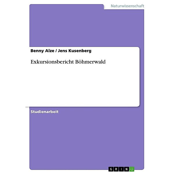 Exkursionsbericht Böhmerwald, Benny Alze, Jens Kusenberg