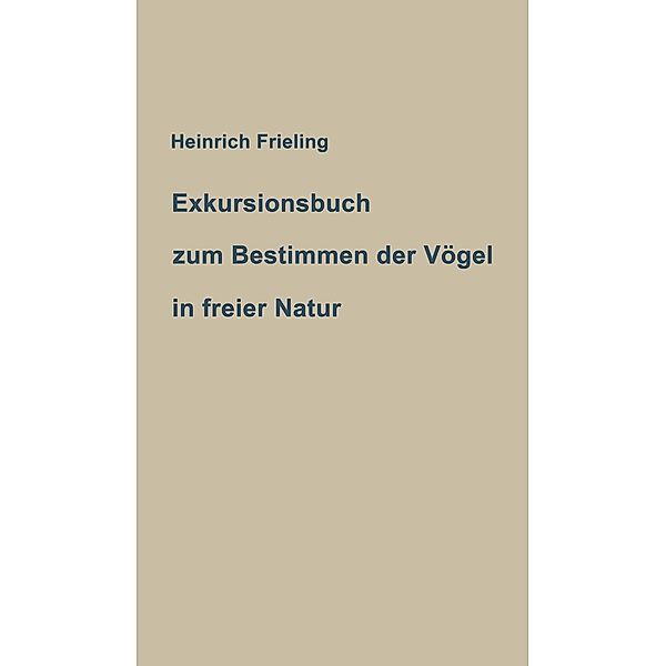 Exkursionsbuch zum Bestimmen der Vögel in freier Natur, Heinrich Frieling