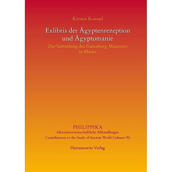 Exlibris der Ägyptenrezeption und Ägyptomanie / Philippika Bd.90, Kirsten Konrad