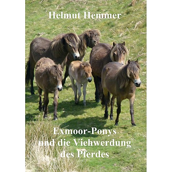 Exmoor-Ponys und die Viehwerdung des Pferdes, Helmut Hemmer