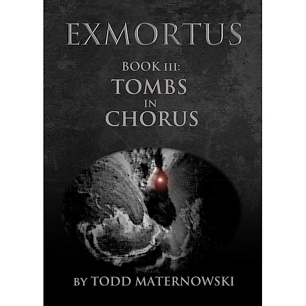 Exmortus III: Tombs in Chorus, Todd Maternowski