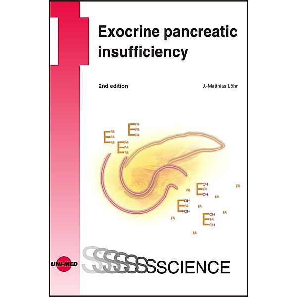 Exocrine pancreatic insufficiency / UNI-MED Science, J. -Matthias Löhr