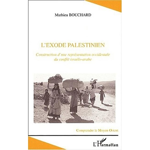 Exode palestinien: construction d'une re / Hors-collection, Bouchard Mathieu