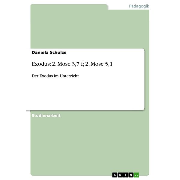 Exodus: 2. Mose 3,7 f; 2. Mose 5,1, Daniela Schulze