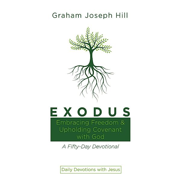 Exodus / Daily Devotions with Jesus, Graham Joseph Hill