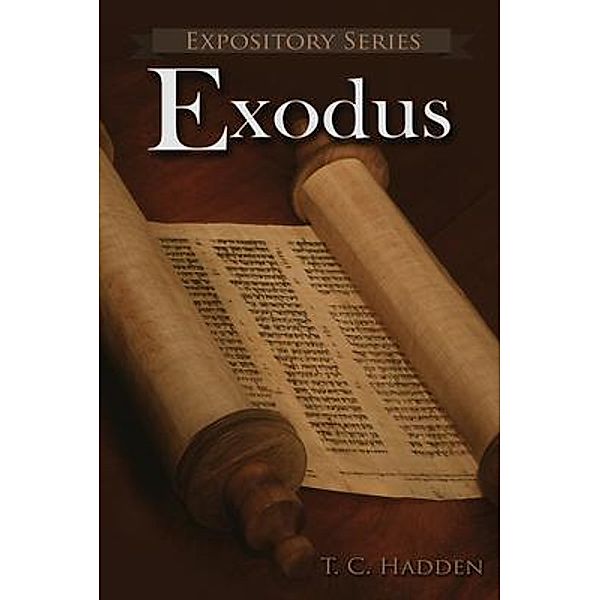 Exodus / Expository Series Bd.21, Timothy Hadden