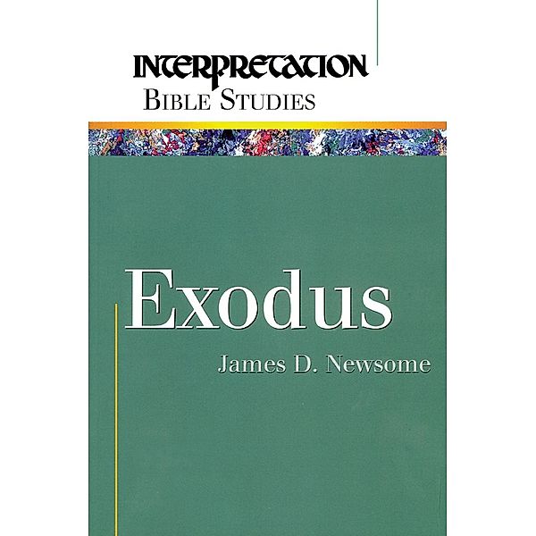 Exodus / Interpretation Bible Studies, James D. Newsome Jr.