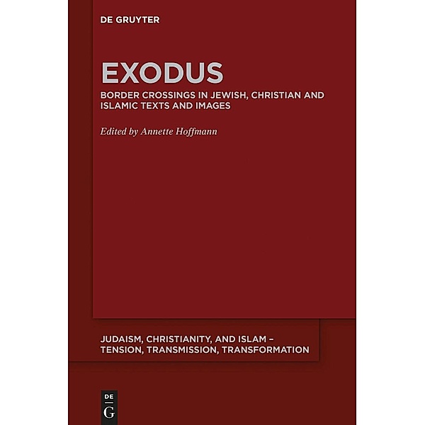 Exodus / Judaism, Christianity, and Islam - Tension, Transmission, Transformation Bd.11