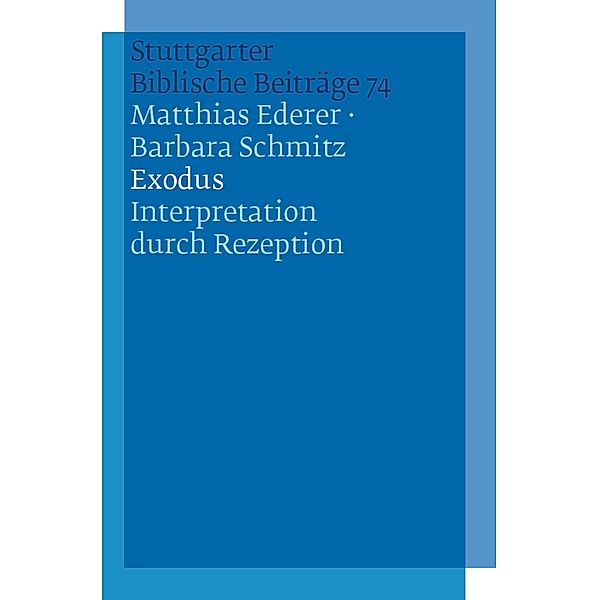 Exodus / Stuttgarter Biblische Beiträge (SBB) Bd.74, Matthias Ederer, Barbara Schmitz