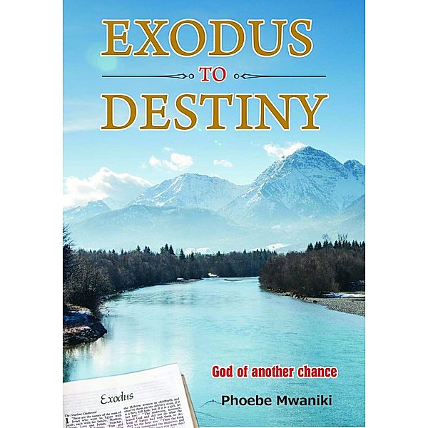 Exodus to Destiny; God of Another Chance, Phoebe Mwaniki