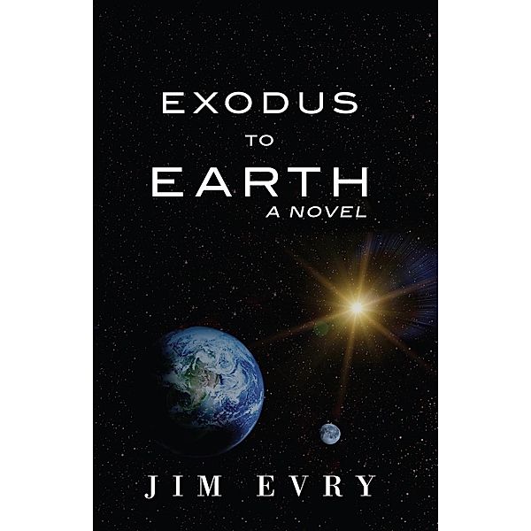 Exodus to Earth / Two Harbors Press, Jim Evry