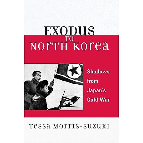 Exodus to North Korea / Asian Voices, Tessa Morris-Suzuki