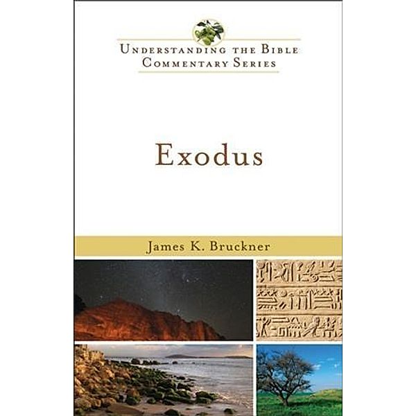 Exodus (Understanding the Bible Commentary Series), James K. Bruckner