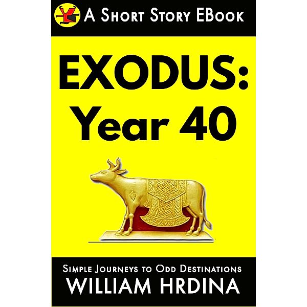 Exodus: Year 40 (Simple Journeys to Odd Destinations, #10) / Simple Journeys to Odd Destinations, William Hrdina