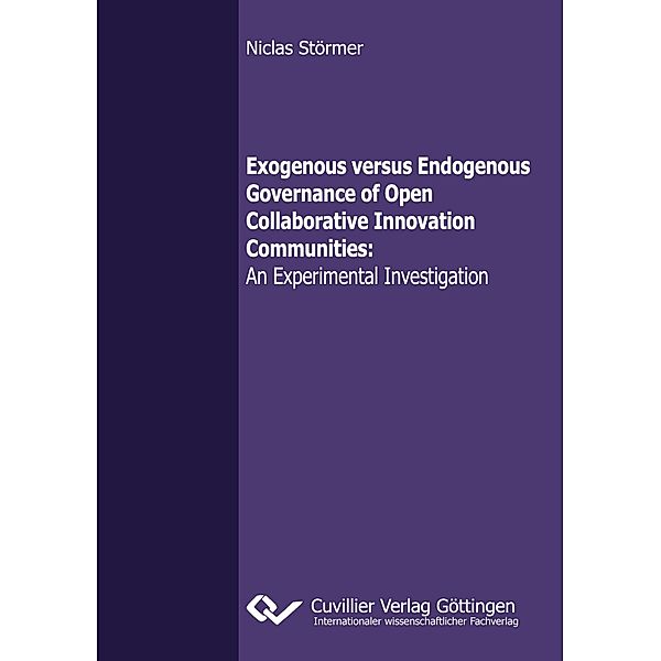 Exogenous versus Endogenous Governance of Open Collaborative Innovation Communities. An Experimental Investigation, Niclas Störmer