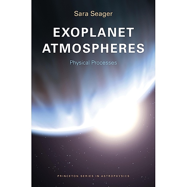 Exoplanet Atmospheres / Princeton Series in Astrophysics, Sara Seager