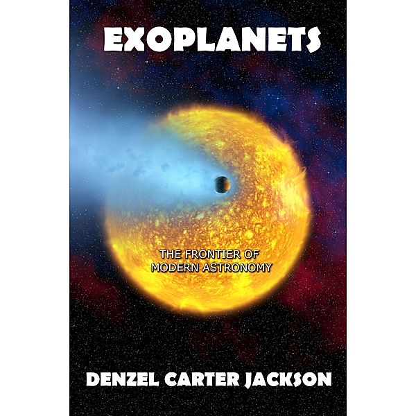 Exoplanets, The Frontier of Modern Astronomy, Denzel Carter Jackson